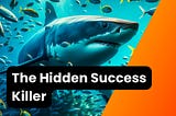 the hidden success killer