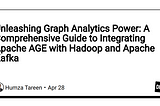 Unleashing Graph Analytics Power: A Comprehensive Guide to Integrating Apache AGE with Hadoop and…