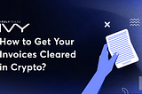 How to Get Your Invoices Cleared in Crypto?