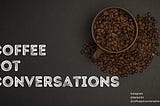 Coffee Pot Conversations: Stronger