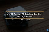 Is AMD Radeon r5 graphics good for gaming? Review