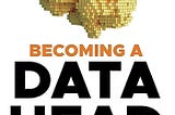 Review: Becoming a Data Head, Alex J. Gutman & Jordan Goldmeier