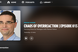 Chaos of Overreaction | Episode 013