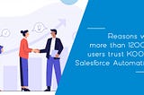 Reasons why more than 12000+ users trust KOOPS’ Salesforce Automation! — KOOPS