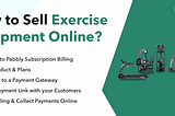 How to Sell Fitness Equipment: Boost Sales Now!