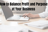 How to Balance Profit and Purpose at Your Business