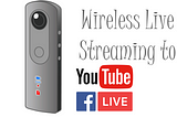 How To: Live Stream 360° Video Wirelessly to YouTube