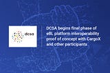 DCSA begins final phase of eBL platform interoperability proof of concept with support from ocean…
