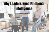 Why Leaders Need Emotional Intelligence