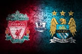 Top 5 Memorable Manchester City vs Liverpool Matches
