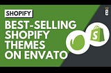 Shopify Themes Envato: Elevate Your E-Commerce Game