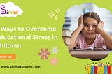 8 Ways to Overcome Educational Stress in Children