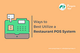 How to Get the Best Utilizing a Restaurant POS System