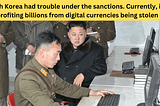 North Korea had trouble under the sanctions.
