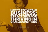 How To Revive Your Business: Strategies For Thriving — 2023