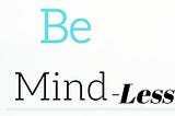 Be Mind-LESS: Guidance for Spiritual Breakthroughs