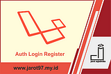 Membuat Fitur Auth Login dan Register pada Laravel 7 (Bagian 2)