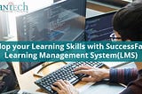 Develop Your Learning Skills with SuccessFactors Learning Management System(LMS)