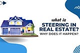 What Is Steering In Real Estate? Why Does It Happen?