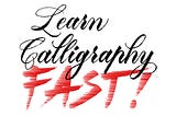 Hand-Lettering Tips: How to Learn Calligraphy Fast