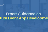 All-inclusive Insights on Virtual Event Apps and Event App Development!