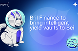 Bril Finance prepares to bring intelligent yield vaults to Sei