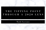 The Tipping Point through a 2020 Lens