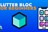 Yeni başlayanlar için Flutter Bloc Kullanımı