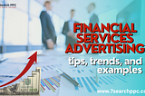 Financial services advertising tips, trends, and examples