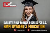 Evaluate Your Foreign Degrees for U.S. Employment & Education