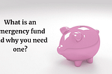 What is an emergency fund and why you need one