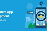 Real-estate App Development Cost and Features