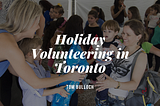 Holiday Volunteering in Toronto