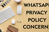 WhatsApp privacy policy||WhatsApp Private Policy||WhatsApp update Policy