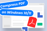 How to Compress PDF on Windows 10/11 | Full Guide