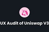 UX Audit of Uniswap V3: 10 Usability Issues and Redesign Ideas