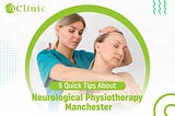 5 Quick Tips About Neurological Physiotherapy Manchester