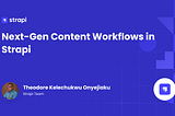 Next-Gen Content Workflows in Strapi