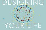 Designing Your Life: How to Build a Well-Lived, Joyful Life PDF
