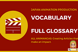 Japan Animation Production Vocabulary List: Full Glossary