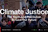 Climate Justice: The Youth-Led Revolution To Save The Planet