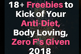 18 Freebies to Kick off Your Anti-Diet, Body-Loving 2018