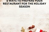 6 Ways To Prepare Your Restaurant For The Holiday Season