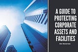 Ron Navarreta on Protecting Corporate Assets and Facilities