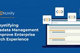Demystifying Metadata Management to Improve Enterprise Search Experience