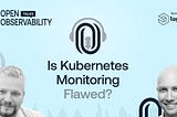 How to Fix Kubernetes Monitoring