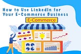 Linkedin for Your E-Commerce