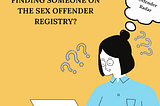 WHAT DO I DO AFTER FINDING SOMEONE ON THE SEX OFFENDER REGISTRY?