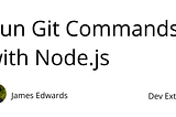 Run Git Commands with Node.js | Dev Extent