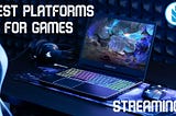 Best Platforms To Do Live Games Streaming And Earn Money | WEMBRA